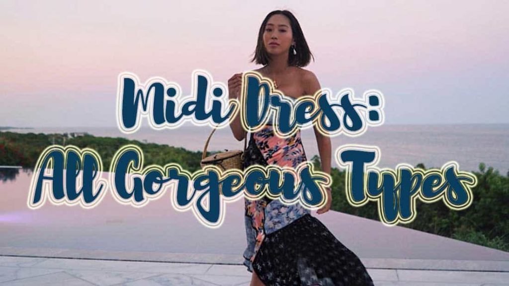Midi Dress: All Gorgeous Types